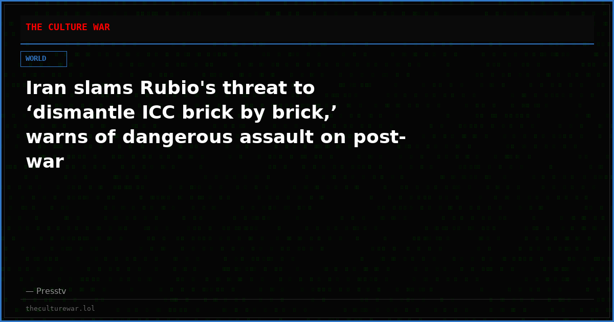 Iran slams Rubio's threat to ‘dismantle ICC brick by brick,’ warns of dangerous assault on post-war