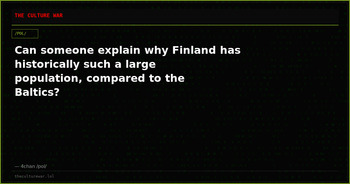 Can someone explain why Finland has historically such a large population, compared to the Baltics?