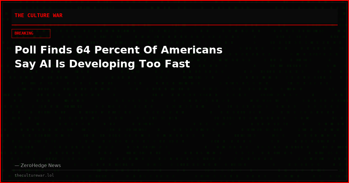 Poll Finds 64 Percent Of Americans Say AI Is Developing Too Fast