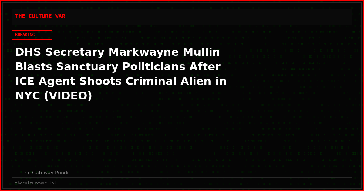 DHS Secretary Markwayne Mullin Blasts Sanctuary Politicians After ICE Agent Shoots Criminal Alien in NYC (VIDEO)