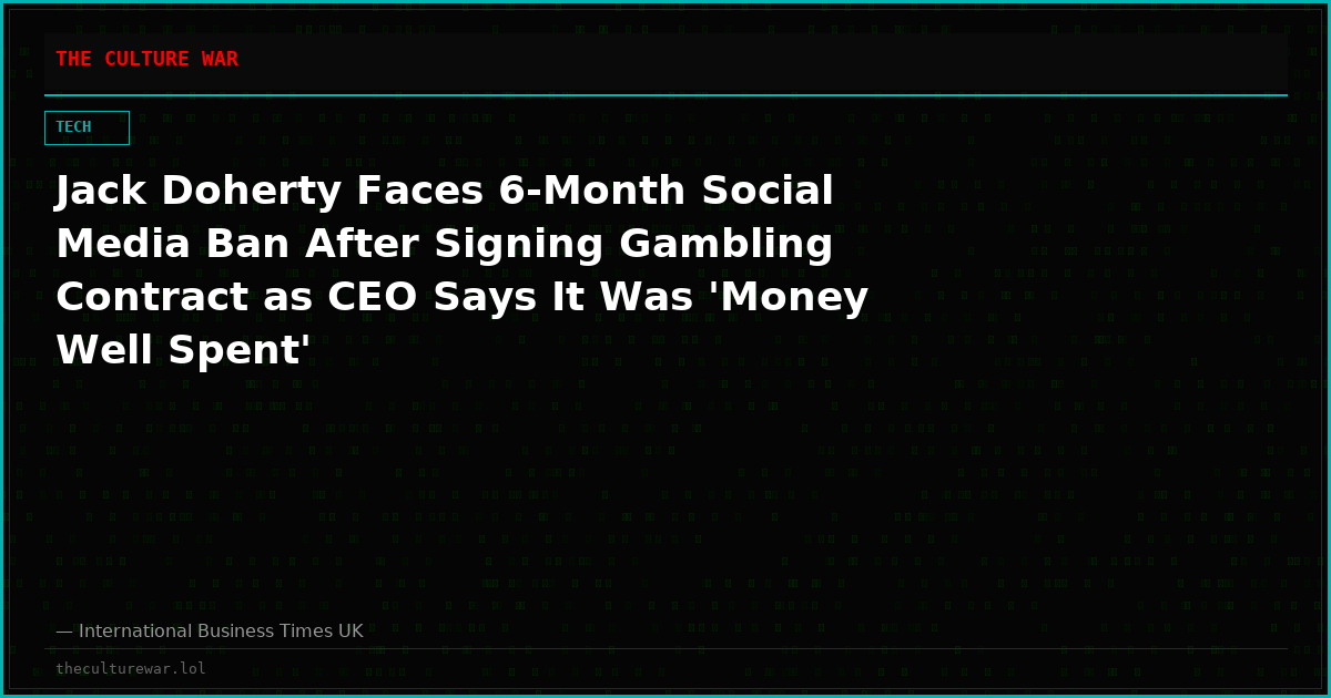 Jack Doherty Faces 6-Month Social Media Ban After Signing Gambling Contract as CEO Says It Was 'Money Well Spent'