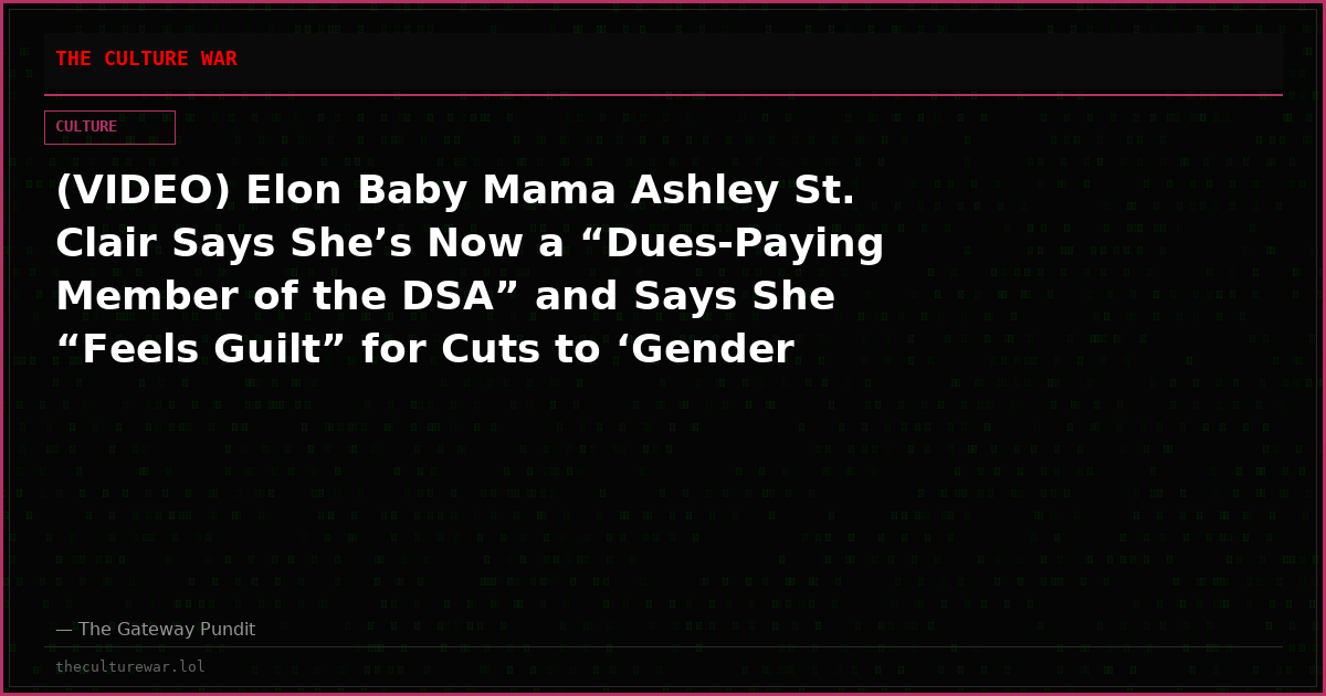 (VIDEO) Elon Baby Mama Ashley St. Clair Says She’s Now a “Dues-Paying Member of the DSA” and Says She “Feels Guilt” for Cuts to ‘Gender Affirming Care’ – Sings Bella Ciao