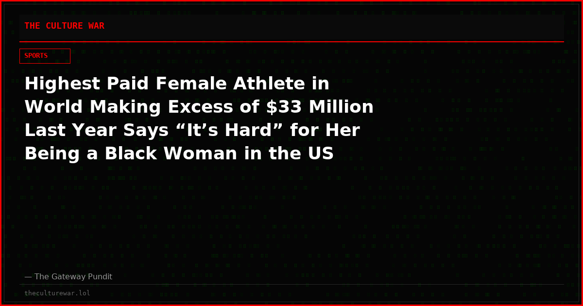 Highest Paid Female Athlete in World Making Excess of $33 Million Last Year Says “It’s Hard” for Her Being a Black Woman in the US
