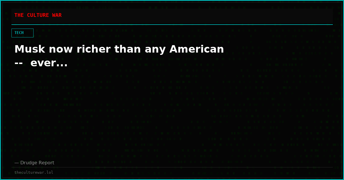 Musk now richer than any American --  ever...