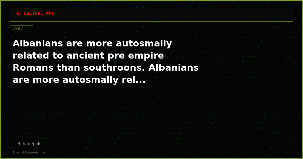 Albanians are more autosmally related to ancient pre empire Romans than southroons. Albanians are more autosmally rel...