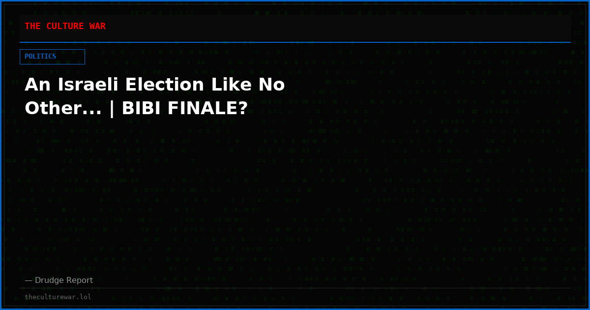 An Israeli Election Like No Other... | BIBI FINALE?