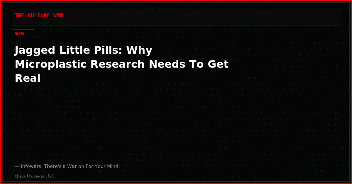 Jagged Little Pills: Why Microplastic Research Needs To Get Real