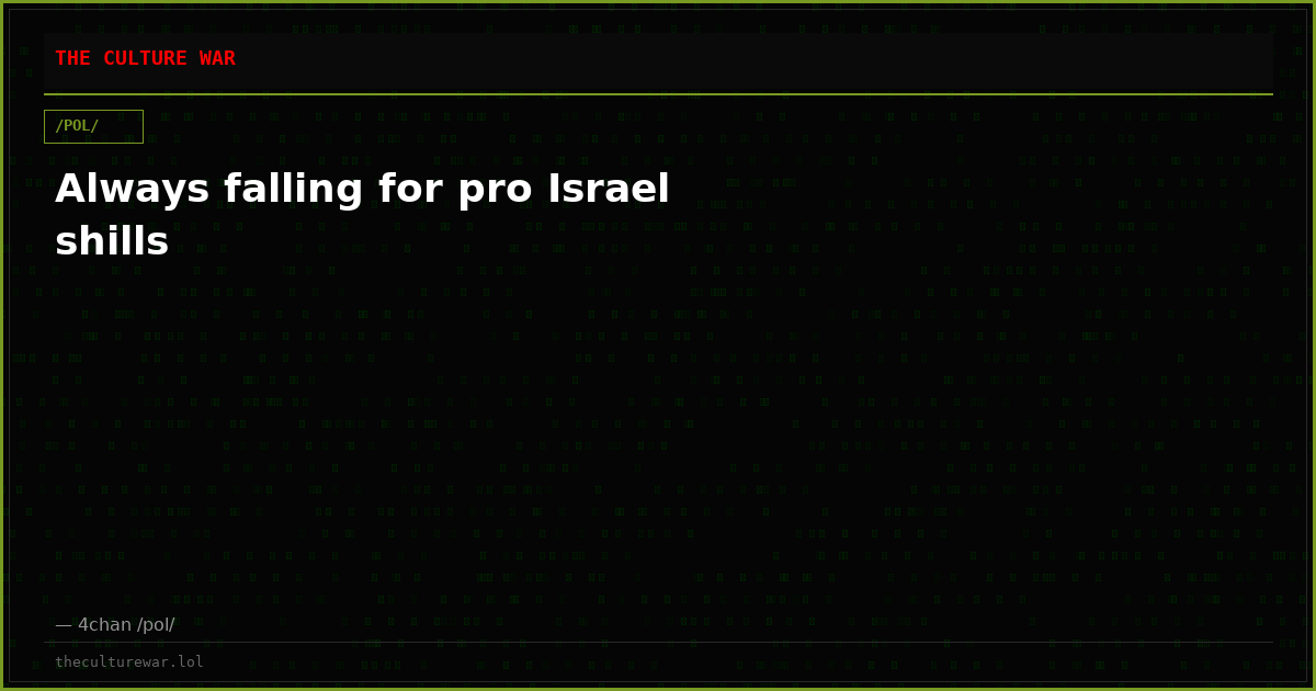 Always falling for pro Israel shills