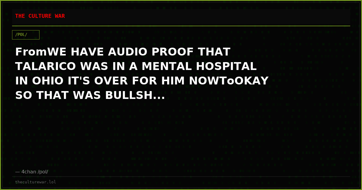 FromWE HAVE AUDIO PROOF THAT TALARICO WAS IN A MENTAL HOSPITAL IN OHIO IT'S OVER FOR HIM NOWToOKAY SO THAT WAS BULLSH...
