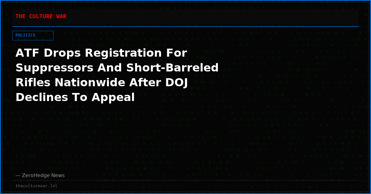 ATF Drops Registration For Suppressors And Short-Barreled Rifles Nationwide After DOJ Declines To Appeal
