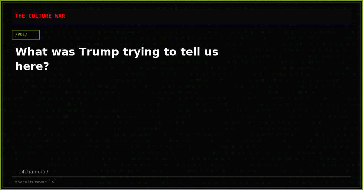 What was Trump trying to tell us here?