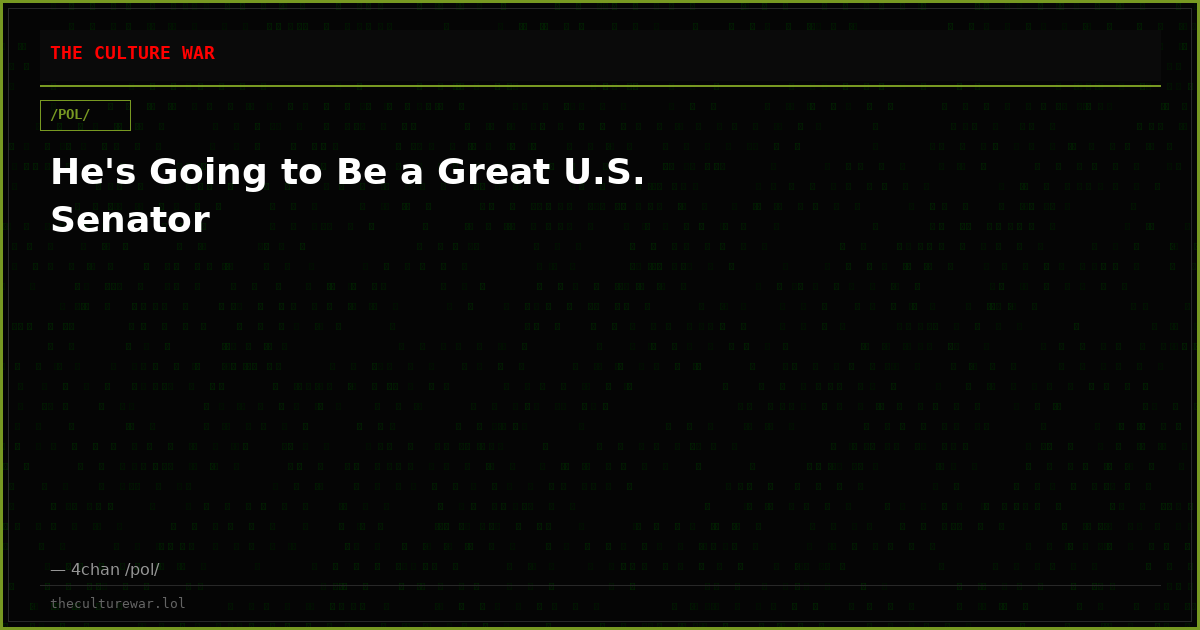 He's Going to Be a Great U.S. Senator