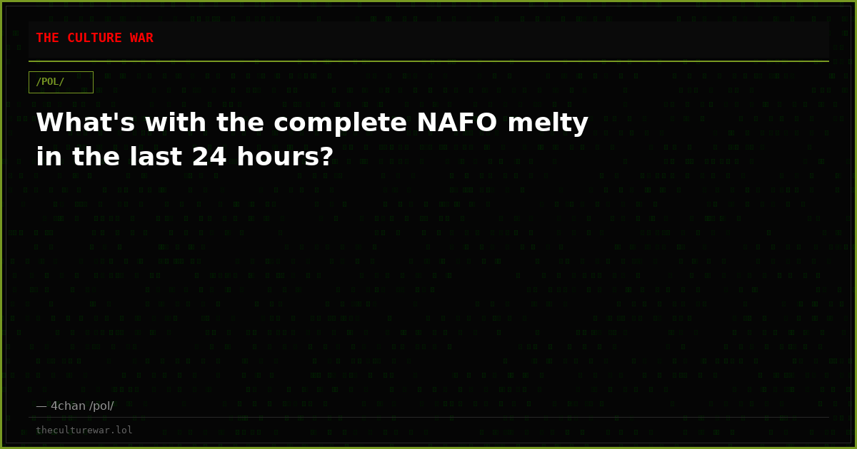 What's with the complete NAFO melty in the last 24 hours?