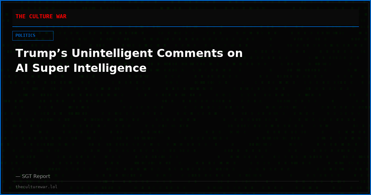 Trump’s Unintelligent Comments on AI Super Intelligence