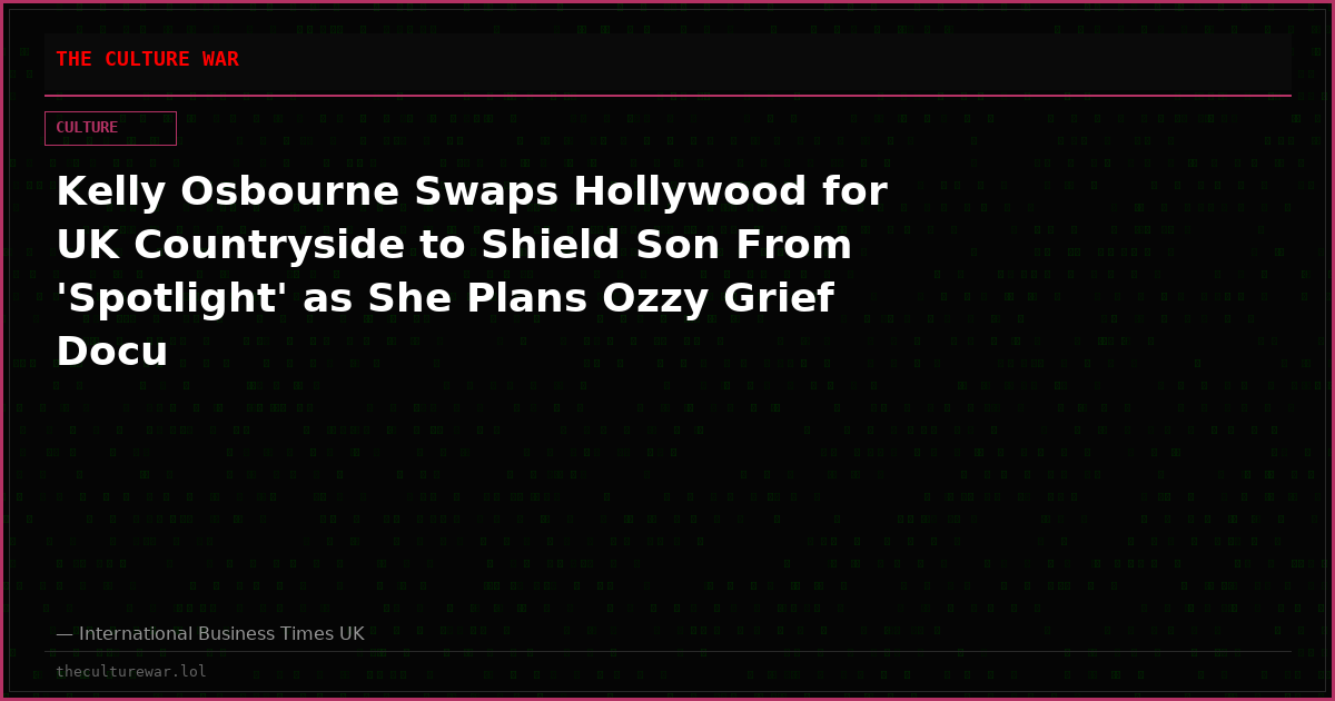 Kelly Osbourne Swaps Hollywood for UK Countryside to Shield Son From 'Spotlight' as She Plans Ozzy Grief Docu