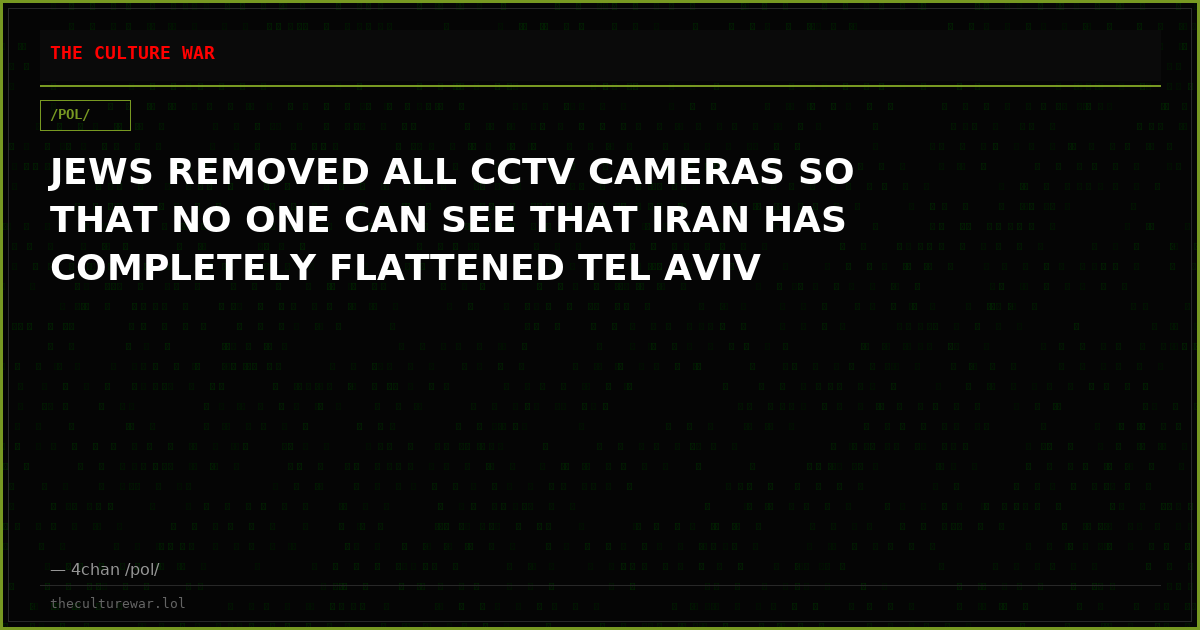 JEWS REMOVED ALL CCTV CAMERAS SO THAT NO ONE CAN SEE THAT IRAN HAS COMPLETELY FLATTENED TEL AVIV