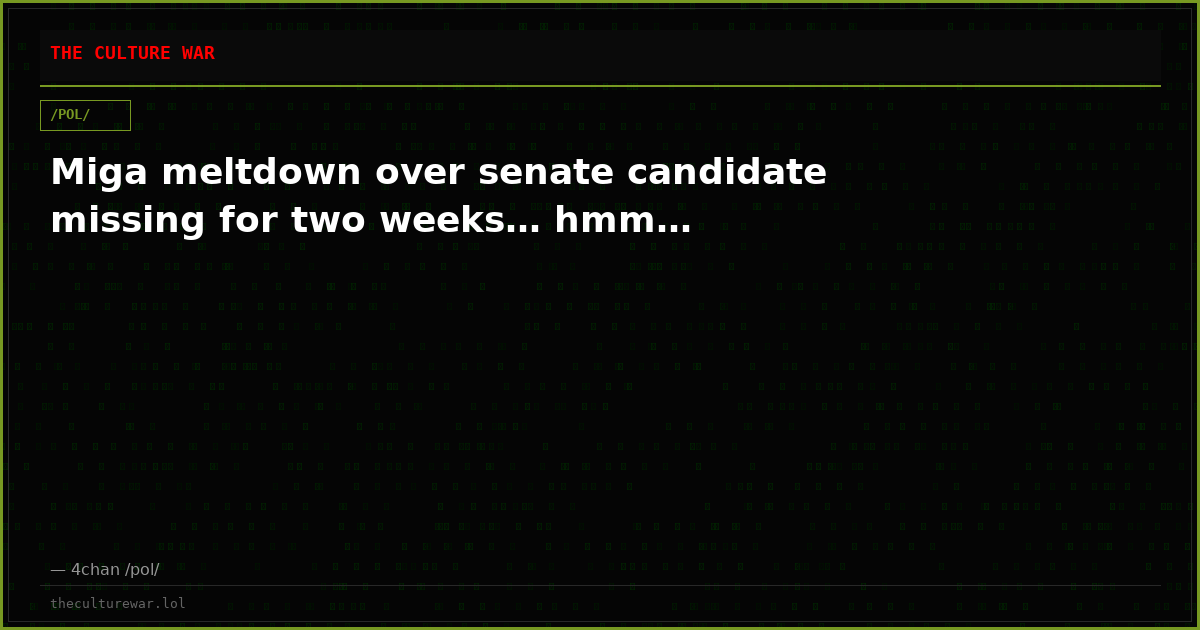 Miga meltdown over senate candidate missing for two weeks… hmm…