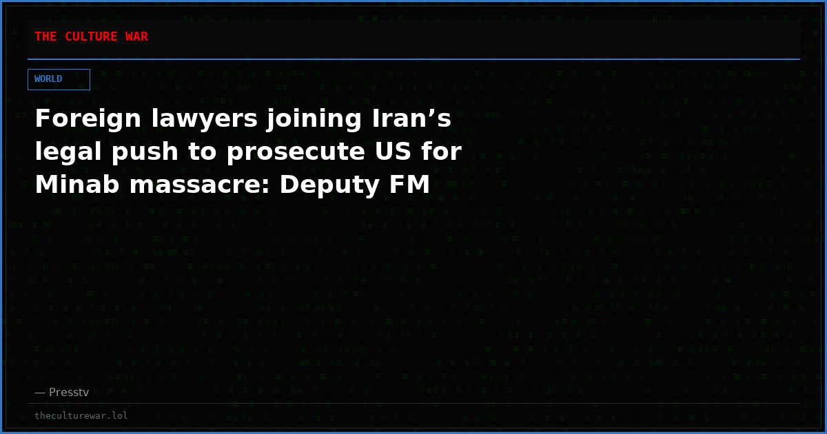 Foreign lawyers joining Iran’s legal push to prosecute US for Minab massacre: Deputy FM