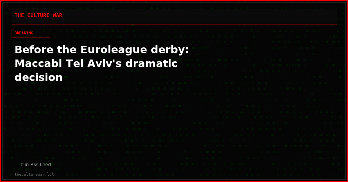 Before the Euroleague derby: Maccabi Tel Aviv's dramatic decision