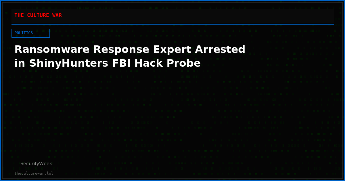 Ransomware Response Expert Arrested in ShinyHunters FBI Hack Probe