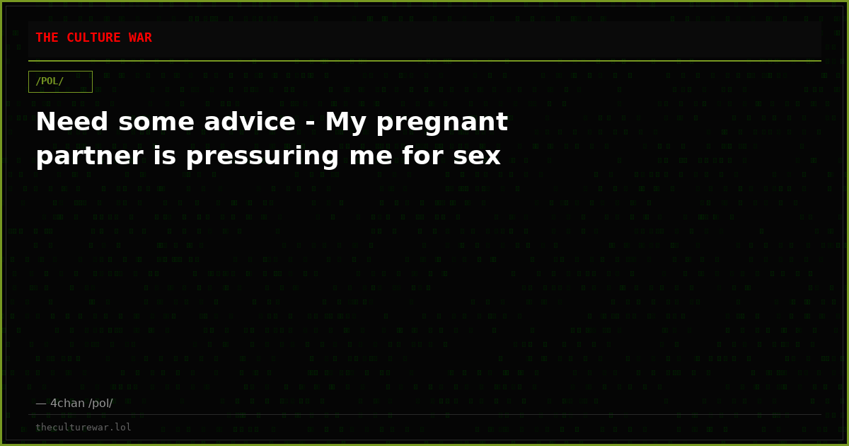 Need some advice - My pregnant partner is pressuring me for sex