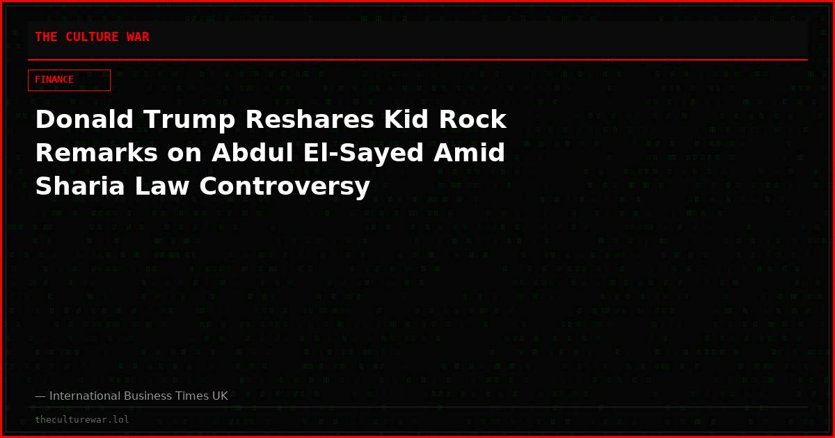 Donald Trump Reshares Kid Rock Remarks on Abdul El-Sayed Amid Sharia Law Controversy