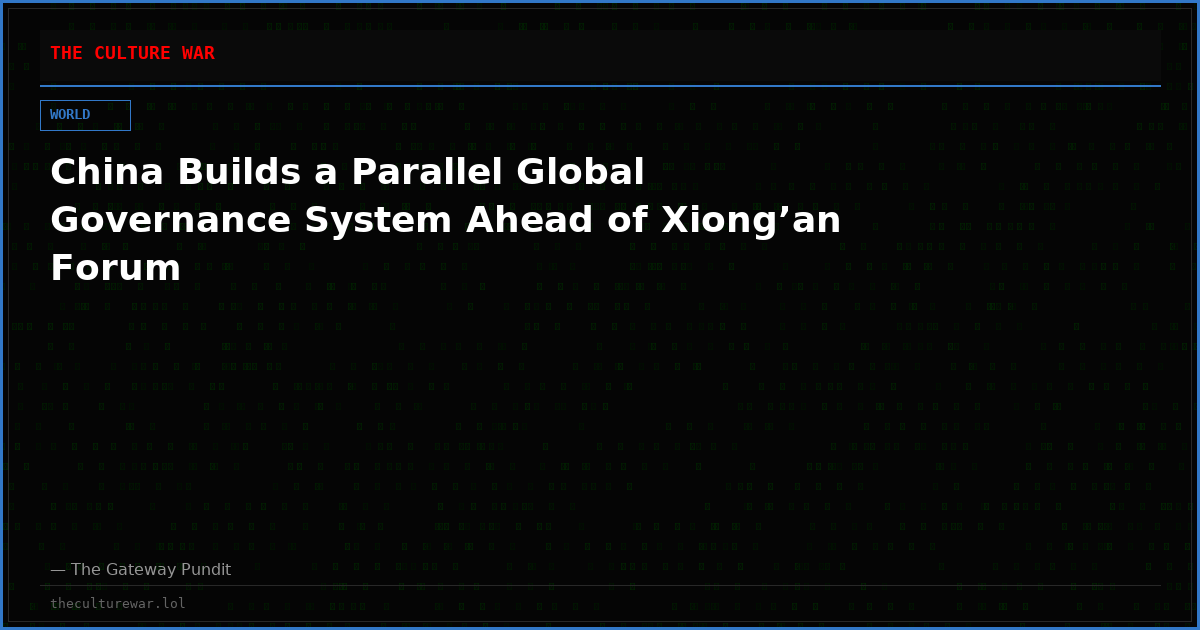 China Builds a Parallel Global Governance System Ahead of Xiong’an Forum