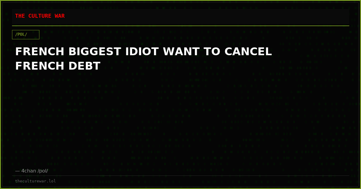 FRENCH BIGGEST IDIOT WANT TO CANCEL FRENCH DEBT