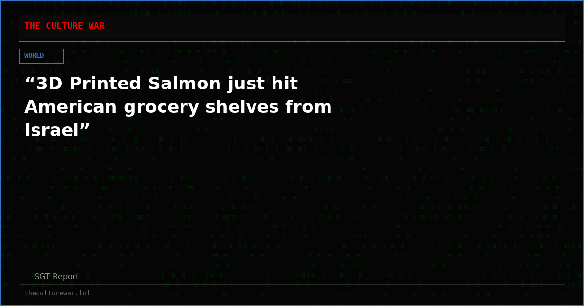 “3D Printed Salmon just hit American grocery shelves from Israel”