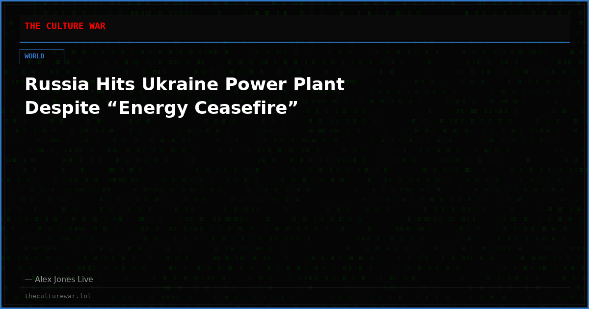 Russia Hits Ukraine Power Plant Despite “Energy Ceasefire”