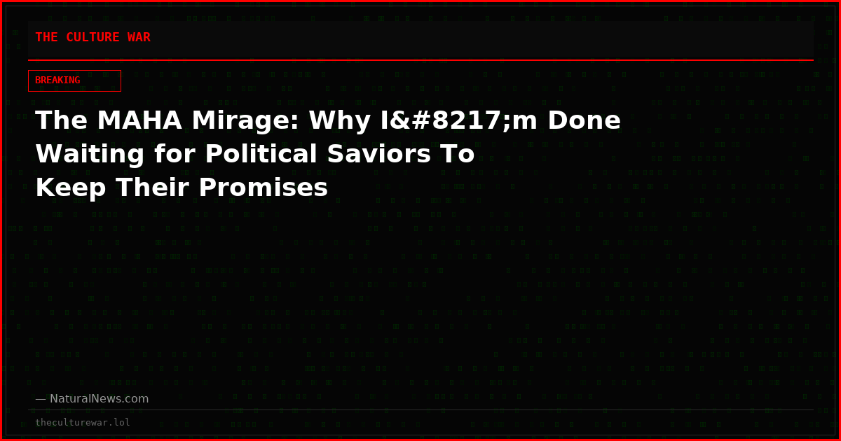 The MAHA Mirage: Why I’m Done Waiting for Political Saviors To Keep Their Promises