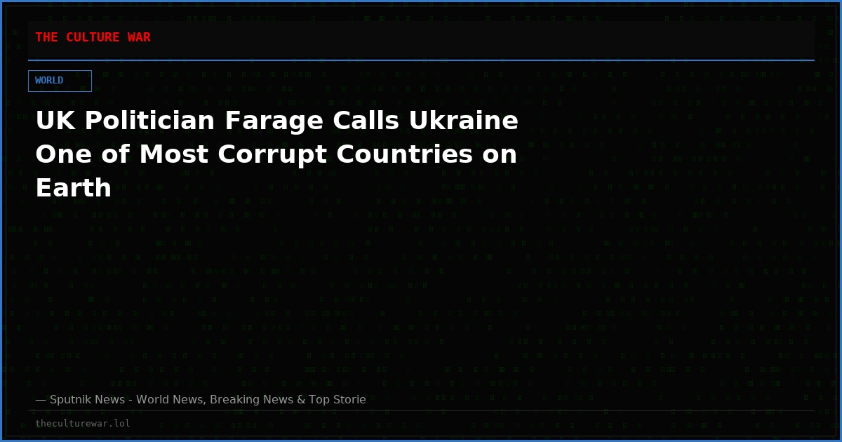 UK Politician Farage Calls Ukraine One of Most Corrupt Countries on Earth