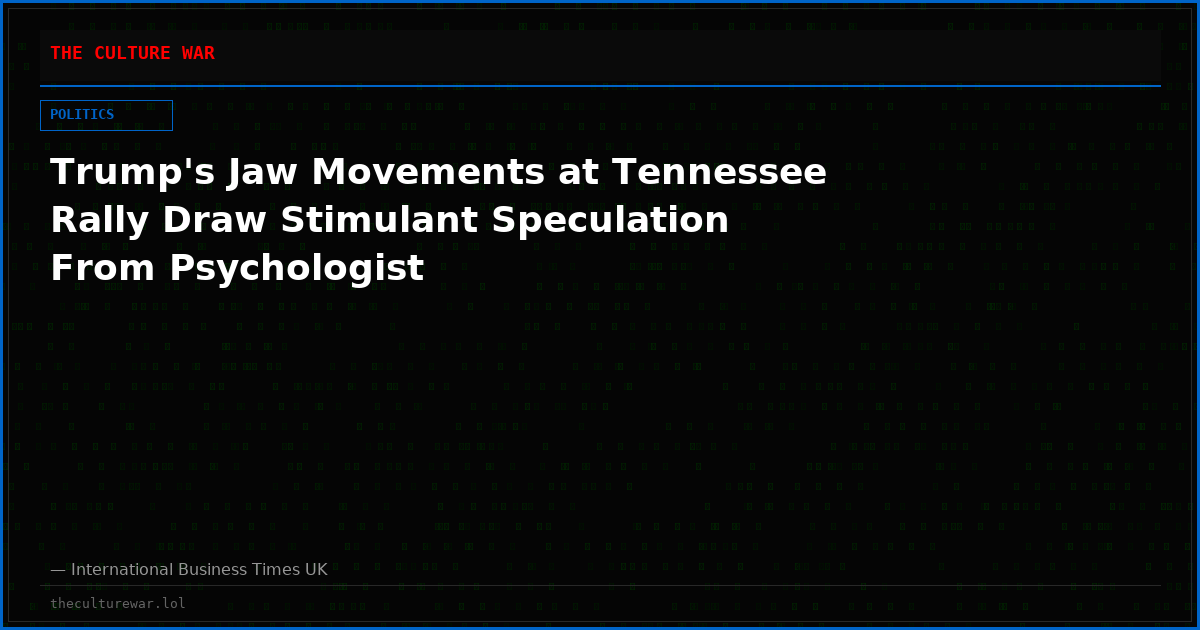 Trump's Jaw Movements at Tennessee Rally Draw Stimulant Speculation From Psychologist