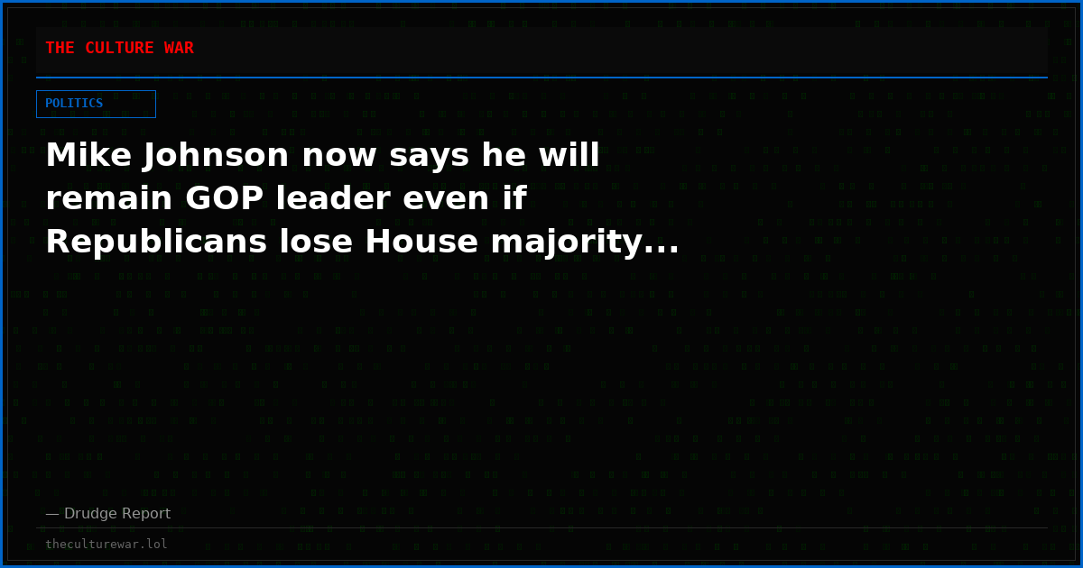 Mike Johnson now says he will remain GOP leader even if Republicans lose House majority...