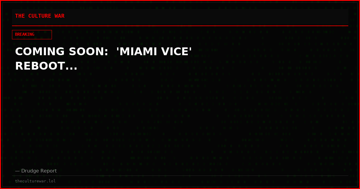 COMING SOON:  'MIAMI VICE' REBOOT...
