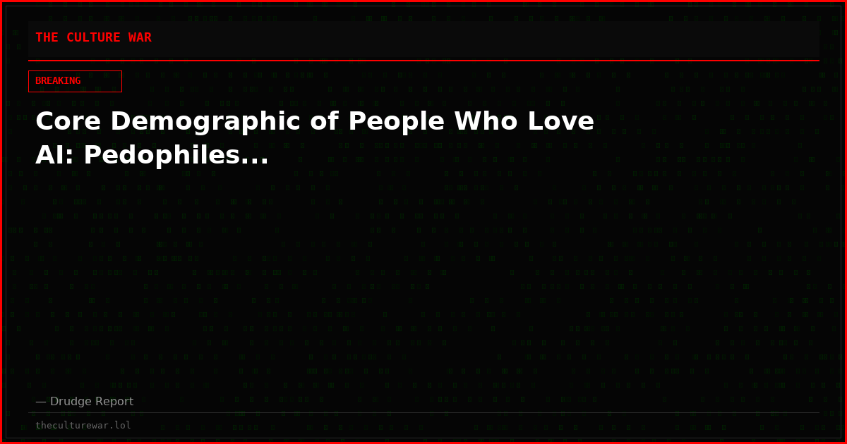 Core Demographic of People Who Love AI: Pedophiles...