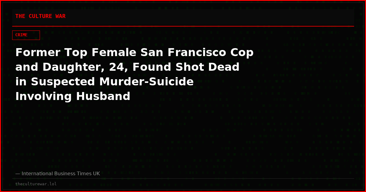 Former Top Female San Francisco Cop and Daughter, 24, Found Shot Dead in Suspected Murder-Suicide Involving Husband
