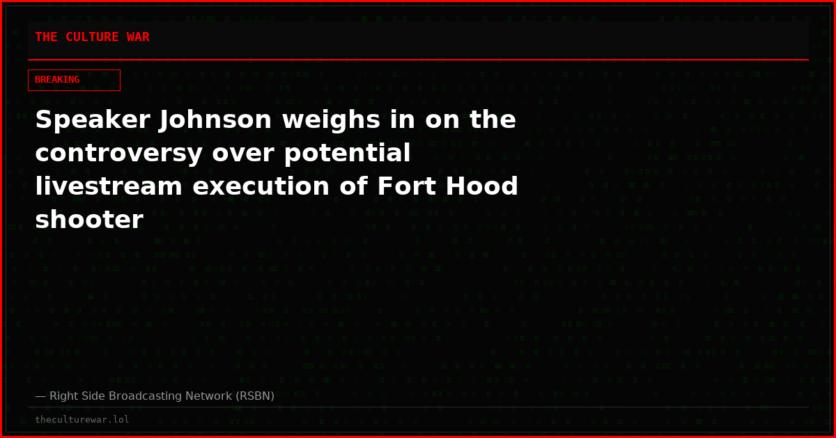Speaker Johnson weighs in on the controversy over potential livestream execution of Fort Hood shooter