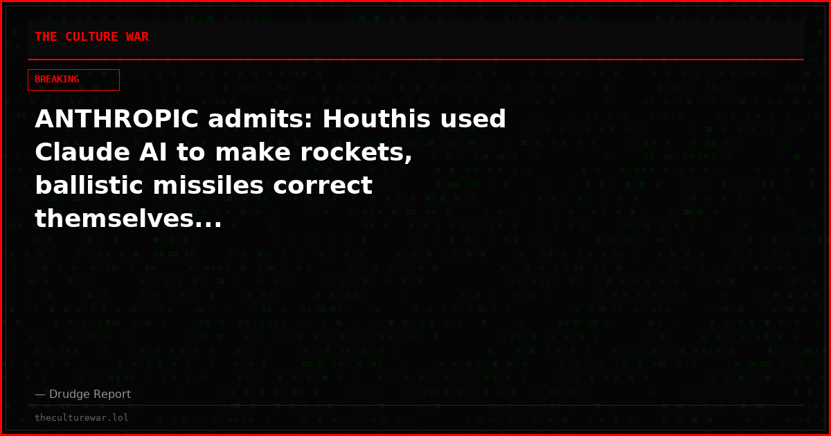 ANTHROPIC admits: Houthis used Claude AI to make rockets, ballistic missiles correct themselves...