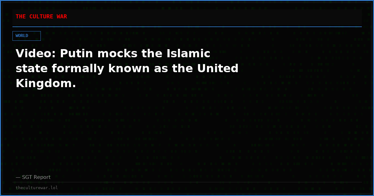 Video: Putin mocks the Islamic state formally known as the United Kingdom.