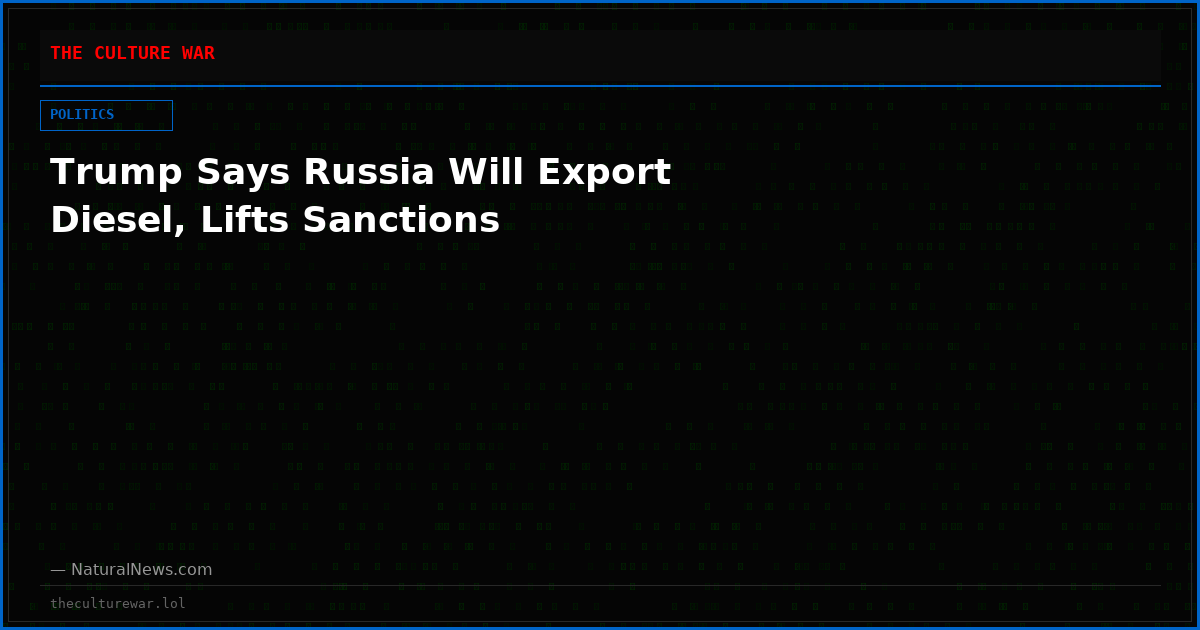 Trump Says Russia Will Export Diesel, Lifts Sanctions