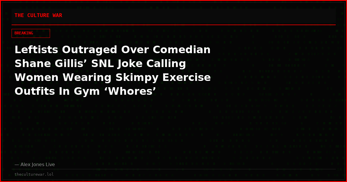 Leftists Outraged Over Comedian Shane Gillis’ SNL Joke Calling Women Wearing Skimpy Exercise Outfits In Gym ‘Whores’