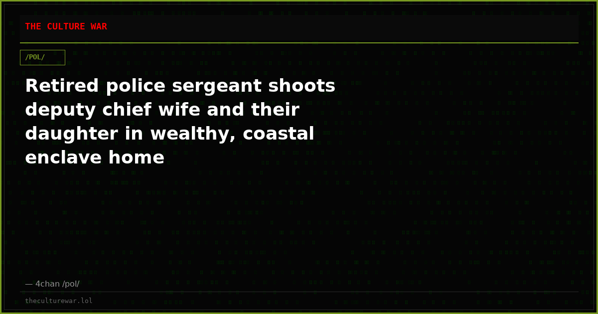 Retired police sergeant shoots deputy chief wife and their daughter in wealthy, coastal enclave home
