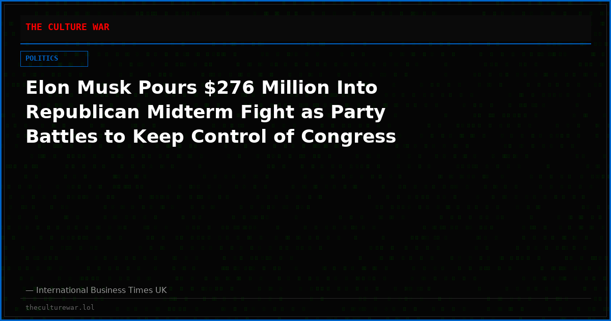 Elon Musk Pours $276 Million Into Republican Midterm Fight as Party Battles to Keep Control of Congress