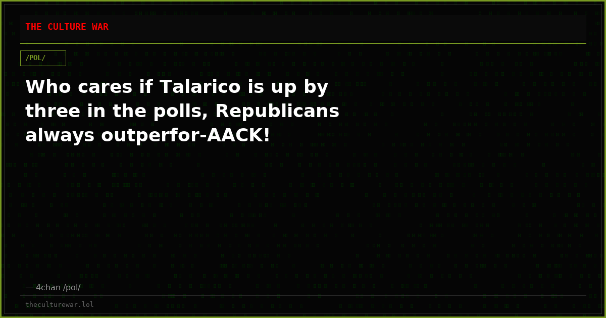 Who cares if Talarico is up by three in the polls, Republicans always outperfor-AACK!