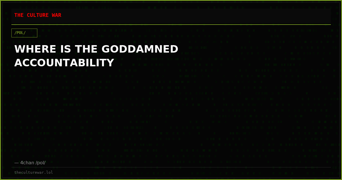 WHERE IS THE GODDAMNED ACCOUNTABILITY