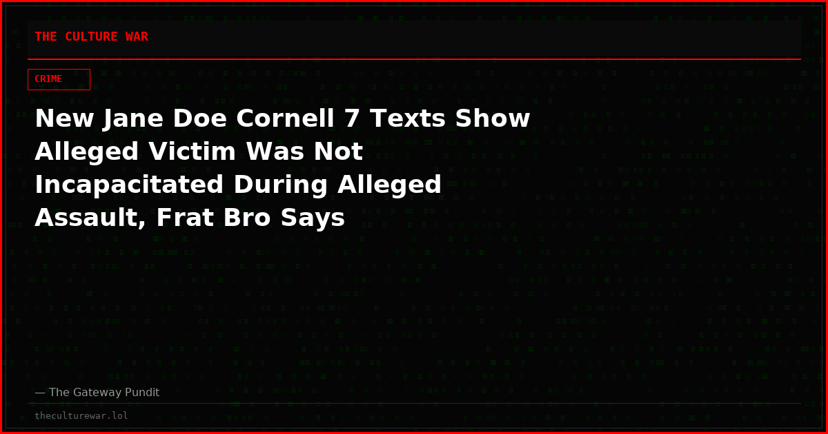 New Jane Doe Cornell 7 Texts Show Alleged Victim Was Not Incapacitated During Alleged Assault, Frat Bro Says
