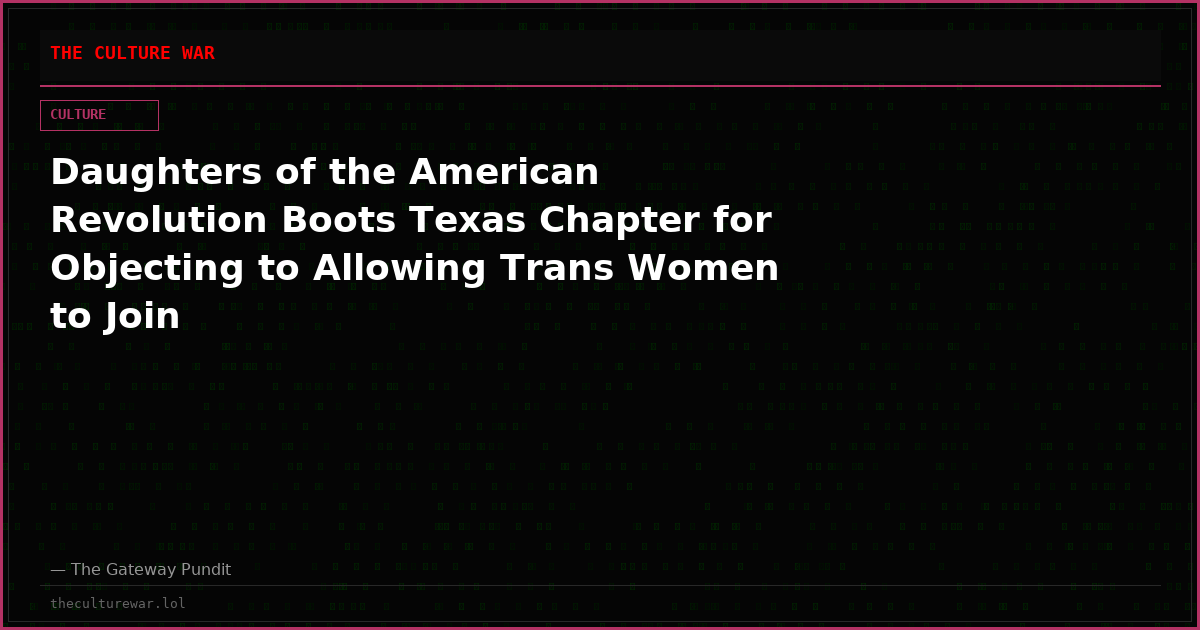 Daughters of the American Revolution Boots Texas Chapter for Objecting to Allowing Trans Women to Join
