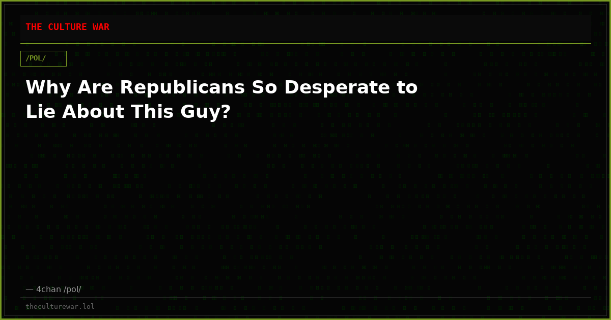 Why Are Republicans So Desperate to Lie About This Guy?