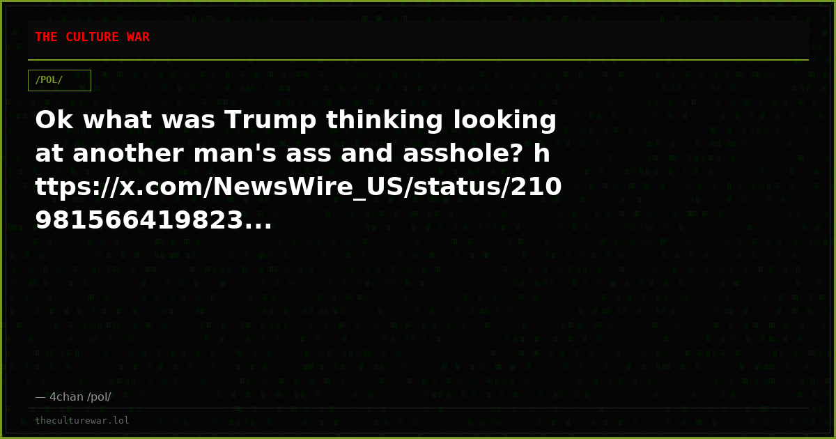 Ok what was Trump thinking looking at another man's ass and asshole? https://x.com/NewsWire_US/status/210981566419823...